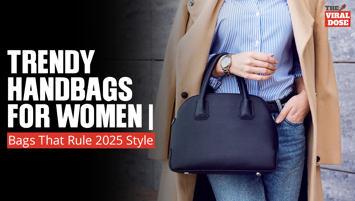 Trendy Handbags for Women | Bags That Rule 2025 Style